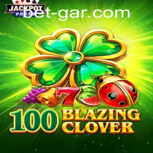 Unlocking the Thrills of 100BlazingClover: A Comprehensive Guide